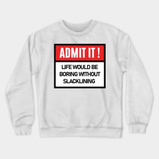 Funny admitted slacklining Crewneck Sweatshirt